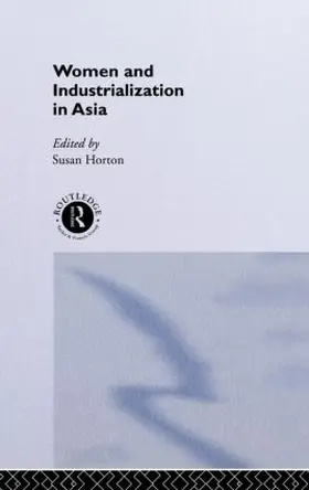 Horton |  Women and Industrialization in Asia | Buch |  Sack Fachmedien