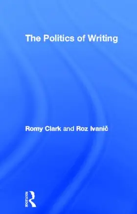 Clark / Ivanic | The Politics of Writing | Buch | 978-0-415-13482-8 | sack.de