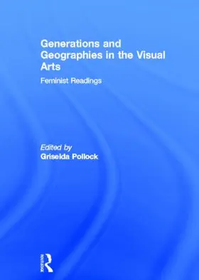 Pollock |  Generations and Geographies in the Visual Arts: Feminist Readings | Buch |  Sack Fachmedien
