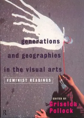 Pollock |  Generations and Geographies in the Visual Arts: Feminist Readings | Buch |  Sack Fachmedien