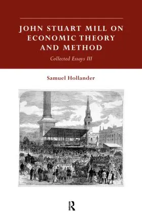 Hollander |  John Stuart Mill on Economic Theory and Method | Buch |  Sack Fachmedien