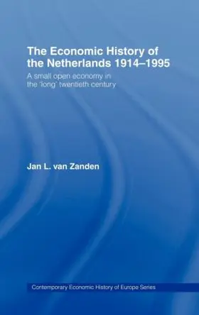 van Zanden |  The Economic History of The Netherlands 1914-1995 | Buch |  Sack Fachmedien