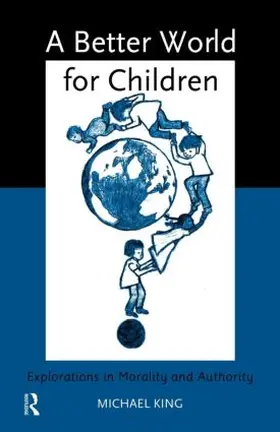 King | A Better World for Children? | Buch | 978-0-415-15018-7 | sack.de