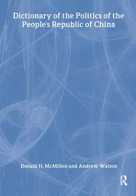 Mackerras / McMillen / Watson |  Dictionary of the Politics of the People's Republic of China | Buch |  Sack Fachmedien