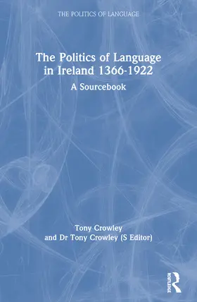 Crowley |  The Politics of Language in Ireland 1366-1922 | Buch |  Sack Fachmedien