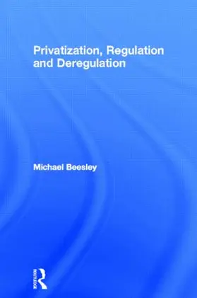 Beesley | Privatization, Regulation and Deregulation | Buch | 978-0-415-16452-8 | www2.sack.de