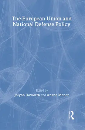 Howorth / Menon |  The European Union and National Defence Policy | Buch |  Sack Fachmedien