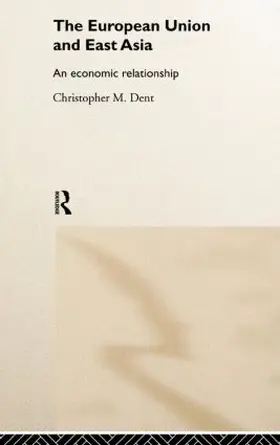 Dent |  The European Union and East Asia | Buch |  Sack Fachmedien