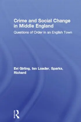Girling / Loader / Sparks |  Crime and Social Change in Middle England | Buch |  Sack Fachmedien