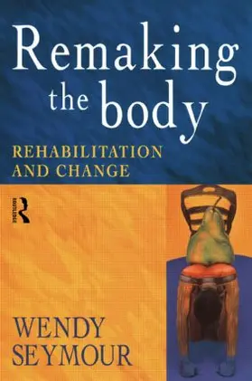 Seymour |  Remaking the Body | Buch |  Sack Fachmedien