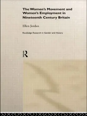 Jordan |  The Women's Movement and Women's Employment in Nineteenth Century Britain | Buch |  Sack Fachmedien