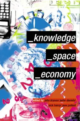 Bryson / Daniels / Henry |  Knowledge, Space, Economy | Buch |  Sack Fachmedien