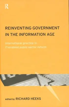 Heeks |  Reinventing Government in the Information Age | Buch |  Sack Fachmedien