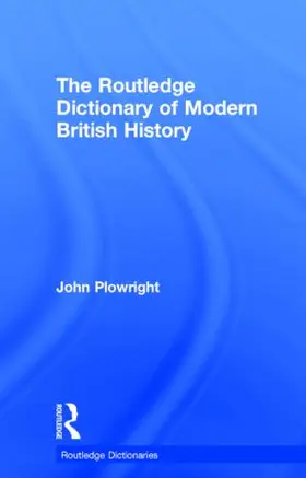 Plowright |  The Routledge Dictionary of Modern British History | Buch |  Sack Fachmedien