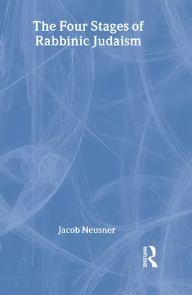 Neusner | The Four Stages of Rabbinic Judaism | Buch | 978-0-415-19530-0 | sack.de