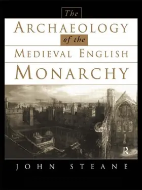 Steane |  The Archaeology of the Medieval English Monarchy | Buch |  Sack Fachmedien