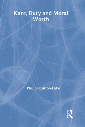 Stratton-Lake |  Kant, Duty and Moral Worth | Buch |  Sack Fachmedien