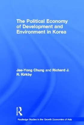 Chung / Kirkby |  The Political Economy of Development and Environment in Korea | Buch |  Sack Fachmedien