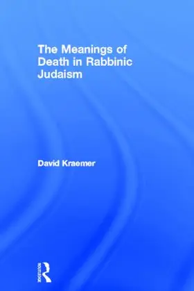 Kraemer |  The Meanings of Death in Rabbinic Judaism | Buch |  Sack Fachmedien