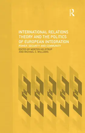 Kelstrup / Williams |  International Relations Theory and the Politics of European Integration | Buch |  Sack Fachmedien