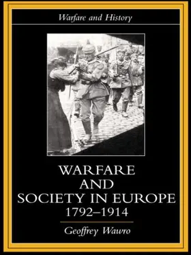 Wawro |  Warfare and Society in Europe, 1792- 1914 | Buch |  Sack Fachmedien