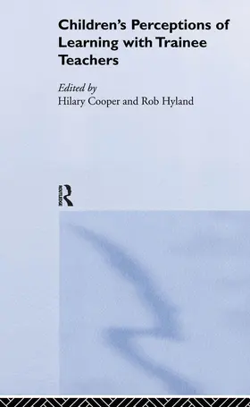 Cooper / Hyland |  Children's Perceptions of Learning with Trainee Teachers | Buch |  Sack Fachmedien