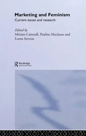 Catterall / Maclaran / Stevens |  Marketing and Feminism | Buch |  Sack Fachmedien