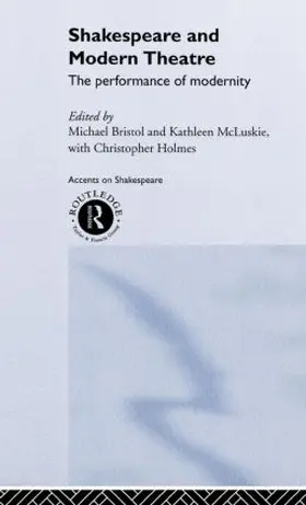 Bristol / McLuskie / Holmes |  Shakespeare and Modern Theatre | Buch |  Sack Fachmedien