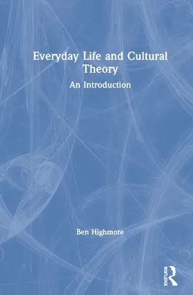 Highmore |  Everyday Life and Cultural Theory | Buch |  Sack Fachmedien