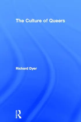 Dyer |  The Culture of Queers | Buch |  Sack Fachmedien