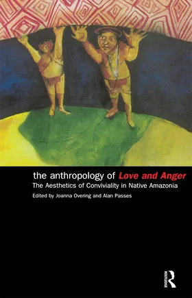 Overing / Passes |  The Anthropology of Love and Anger | Buch |  Sack Fachmedien