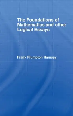 Ramsey |  Foundations of Mathematics and other Logical Essays | Buch |  Sack Fachmedien