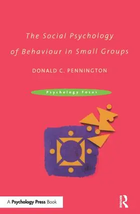 Pennington |  The Social Psychology of Behaviour in Small Groups | Buch |  Sack Fachmedien