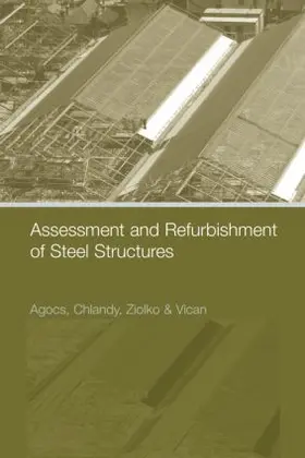 Agocs / Brodniansky / Vican |  Assessment and Refurbishment of Steel Structures | Buch |  Sack Fachmedien