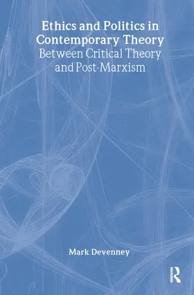 Devenney |  Ethics and Politics in Contemporary Theory Between Critical Theory and Post-Marxism | Buch |  Sack Fachmedien