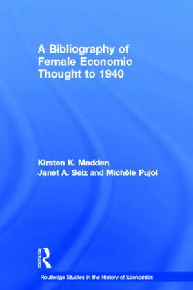 Madden / Pujol / Seiz | A Bibliography of Female Economic Thought up to 1940 | Buch | 978-0-415-23817-5 | sack.de