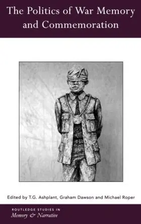 Ashplant / Dawson / Roper |  The Politics of War Memory and Commemoration | Buch |  Sack Fachmedien
