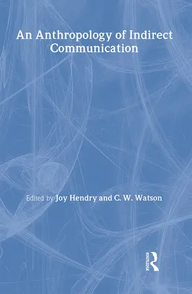 Hendry / Watson |  An Anthropology of Indirect Communication | Buch |  Sack Fachmedien
