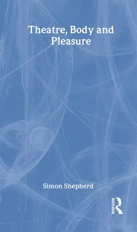 Shepherd |  Theatre, Body and Pleasure | Buch |  Sack Fachmedien