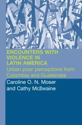 McIlwaine / Moser |  Encounters with Violence in Latin America | Buch |  Sack Fachmedien
