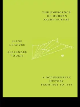Lefaivre / Tzonis |  The Emergence of Modern Architecture | Buch |  Sack Fachmedien
