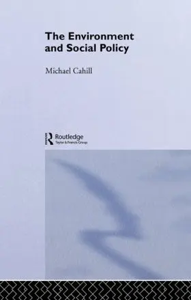 Cahill |  The Environment and Social Policy | Buch |  Sack Fachmedien