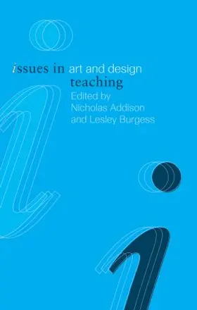 Addison / Burgess |  Issues in Art and Design Teaching | Buch |  Sack Fachmedien