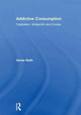 Reith |  Addictive Consumption | Buch |  Sack Fachmedien