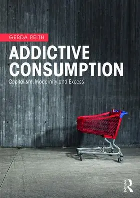 Reith |  Addictive Consumption | Buch |  Sack Fachmedien