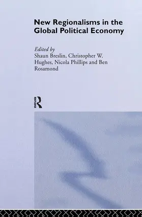 Breslin / Hughes / Phillips | New Regionalism in the Global Political Economy | Buch | 978-0-415-27767-9 | sack.de
