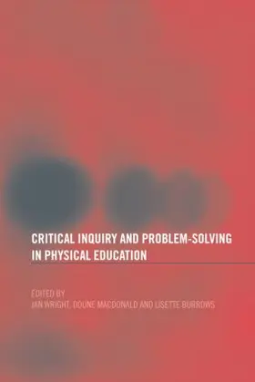 Burrows / Macdonald / Wright |  Critical Inquiry and Problem Solving in Physical Education | Buch |  Sack Fachmedien