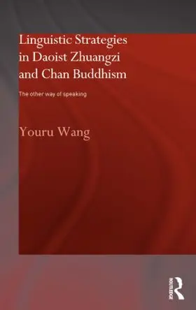 Wang | Linguistic Strategies in Daoist Zhuangzi and Chan Buddhism | Buch | 978-0-415-29783-7 | sack.de