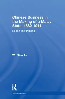 An |  Chinese Business in the Making of a Malay State, 1882-1941 | Buch |  Sack Fachmedien