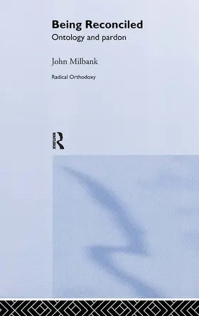 Milbank |  Being Reconciled | Buch |  Sack Fachmedien